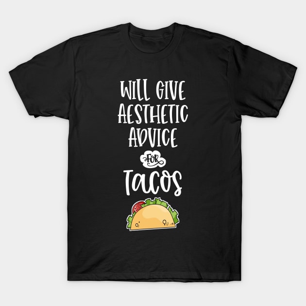 Will Give Aesthetic Advice for Tacos Aesthetician Esthetician Funny T-Shirt by wygstore